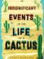 Homeschool Book Club (12 – 14): Insignificant Events in the Life of a Cactus
